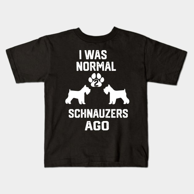 I was Normal 2 schnauzers Kids T-Shirt by spantshirt